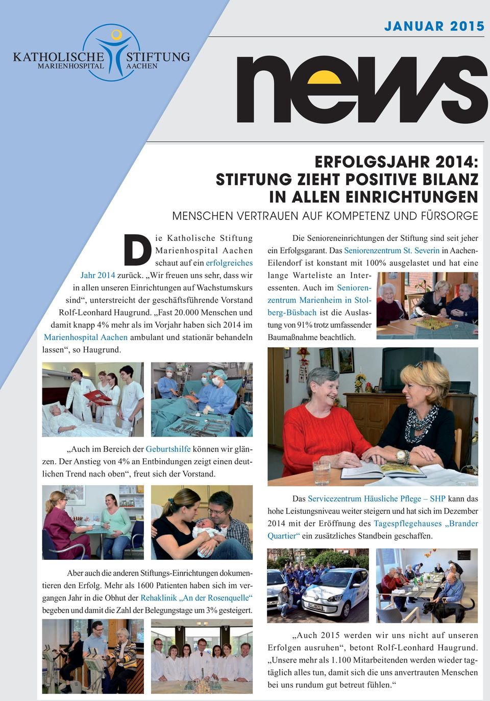 000 Menschen und damit knapp 4% mehr als im Vorjahr haben sich 2014 im Marienhospital Aachen ambulant und stationär behandeln lassen, so Haugrund.