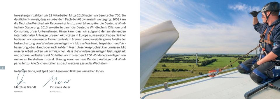 2013 erweiterte dann die Deutsche Windtechnik Offshore und Consulting unser Unternehmen.