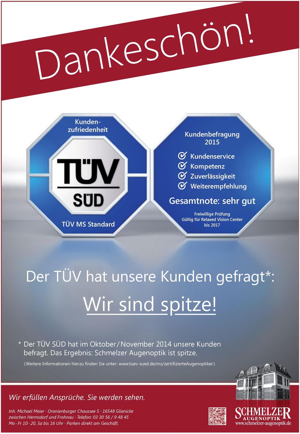 Relaxed Vision Center bis 2017 Der TÜV hat unsere Kunden gefragt*: Wir sind spitze! * Der TÜV SÜD hat im Oktober/November 2014 unsere Kunden befragt.