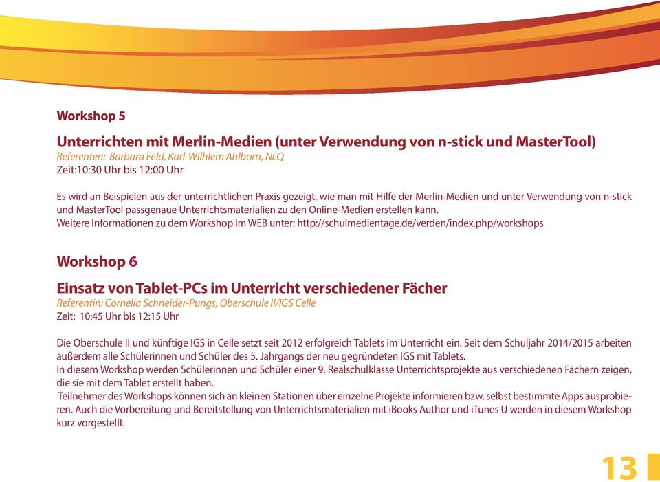 Weitere Informationen zu dem Workshop im WEB unter: http://schulmedientage.de/verden/index.