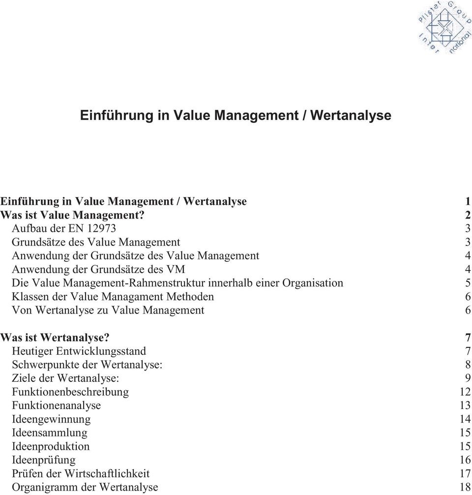 Management-Rahmenstruktur innerhalb einer Organisation 5 Klassen der Value Managament Methoden 6 Von Wertanalyse zu Value Management 6 Was ist Wertanalyse?