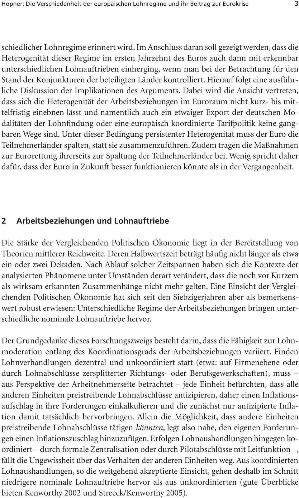 Betrachtung für den Stand der Konjunkturen der beteiligten Länder kontrolliert. Hierauf folgt eine ausführliche Diskussion der Implikationen des Arguments.