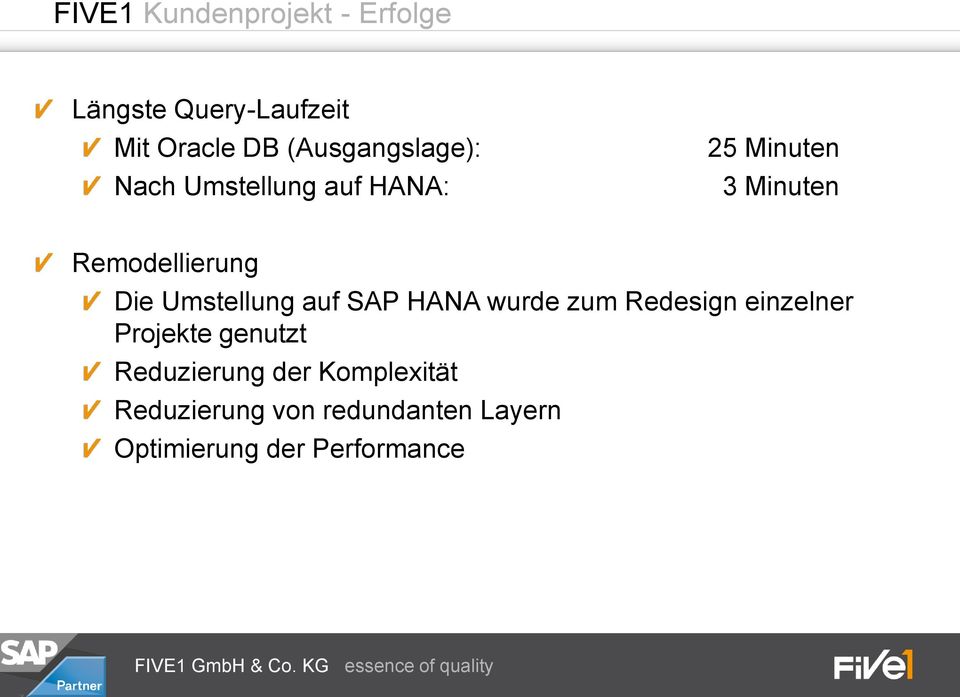 Die Umstellung auf SAP HANA wurde zum Redesign einzelner Projekte genutzt