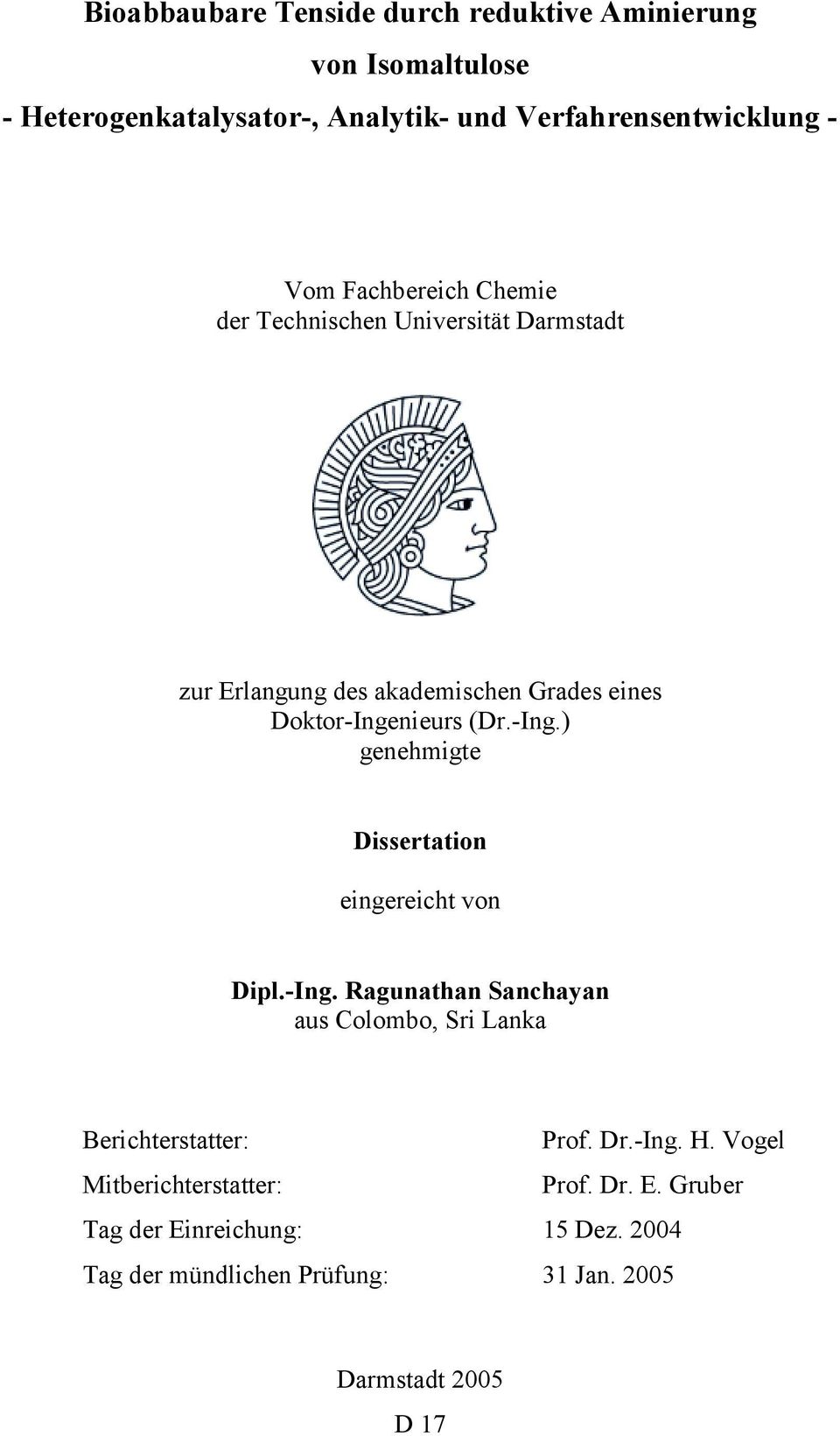 nieurs (Dr.-Ing.) genehmigte Dissertation eingereicht von Dipl.-Ing. Ragunathan Sanchayan aus Colombo, Sri Lanka Berichterstatter: Prof.