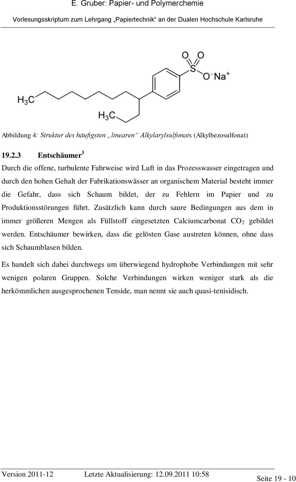 dass sich Schaum bildet, der zu Fehlern im Papier und zu Produktionsstörungen führt.