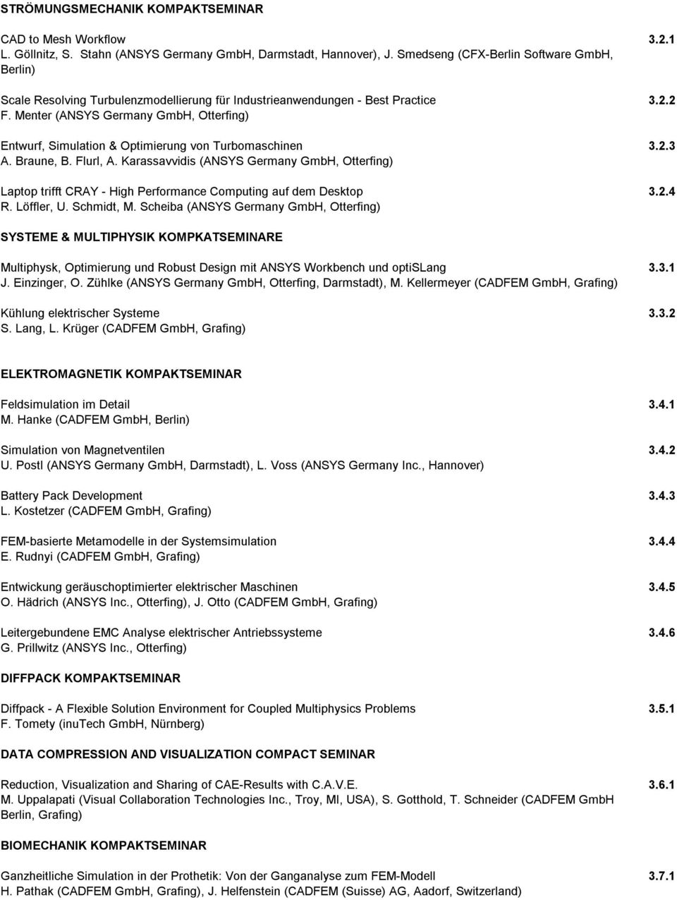 Menter (ANSYS Germany GmbH, Otterfing) Entwurf, Simulation & Optimierung von Turbomaschinen 3.2.3 A. Braune, B. Flurl, A.