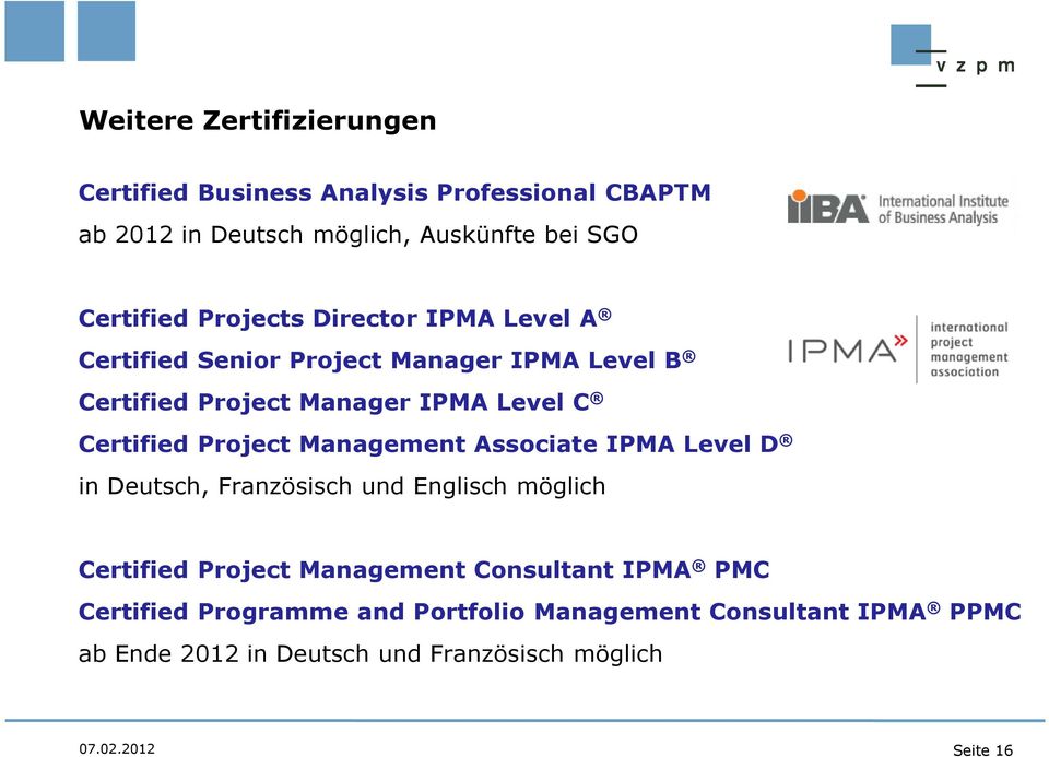 Project Management Associate IPMA Level D in Deutsch, Französisch und Englisch möglich Certified Project Management Consultant