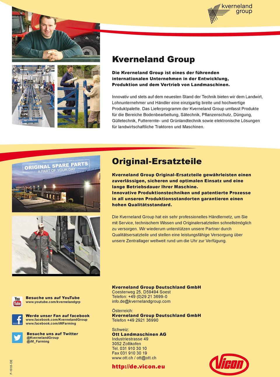 Das Lieferprogramm der Kverneland Group umfasst Produkte für die Bereiche Bodenbearbeitung, Sätechnik, Pflanzenschutz, Düngung, Gülletechnik, Futterernte- und Grünlandtechnik sowie elektronische