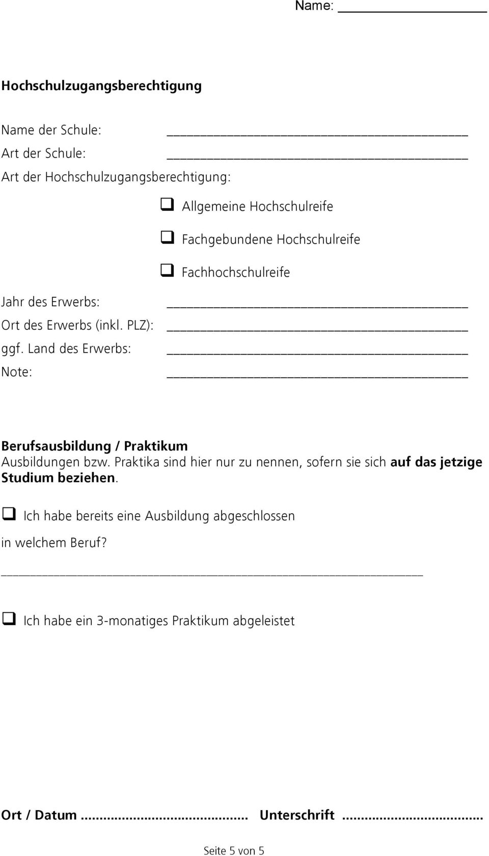 Land des Erwerbs: Note: Berufsausbildung / Praktikum Ausbildungen bzw.