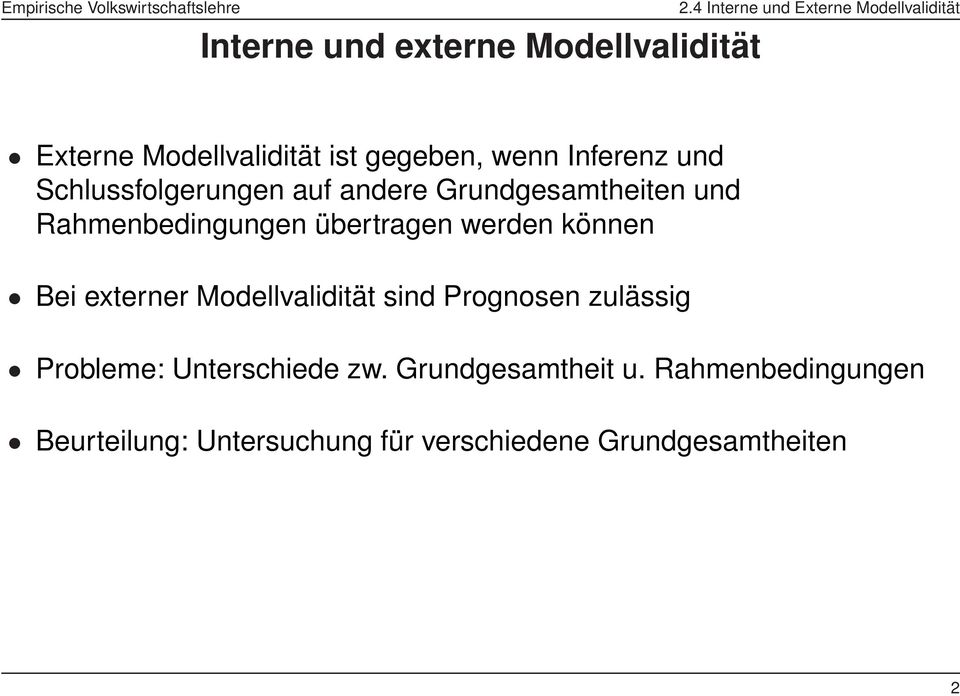 können Bei externer Modellvalidität sind Prognosen zulässig Probleme: Unterschiede zw.