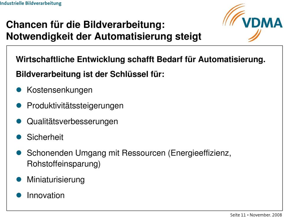 Bildverarbeitung ist der Schlüssel für: Kostensenkungen Produktivitätssteigerungen