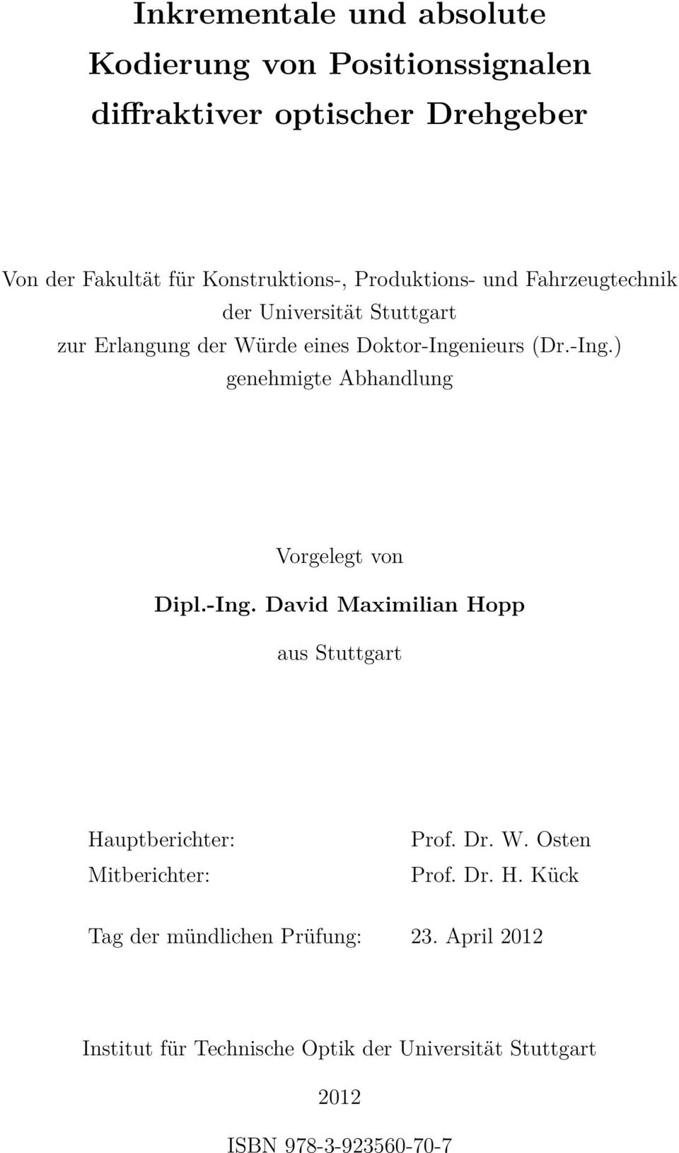 nieurs (Dr.-Ing.) genehmigte Abhandlung Vorgelegt von Dipl.-Ing. David Maximilian Hopp aus Stuttgart Hauptberichter: Mitberichter: Prof.