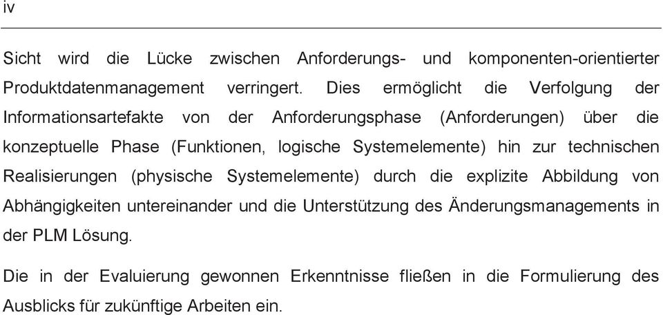 logische Systemelemente) hin zur technischen Realisierungen (physische Systemelemente) durch die explizite Abbildung von Abhängigkeiten