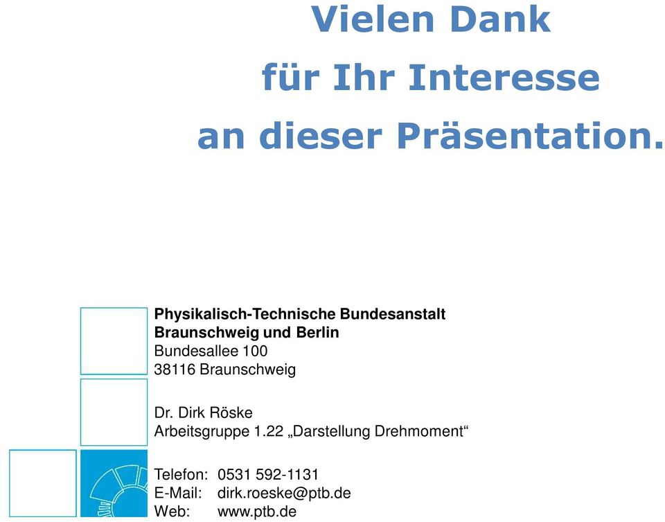 Bundesallee 100 38116 Braunschweig Dr. Dirk Röske Arbeitsgruppe 1.