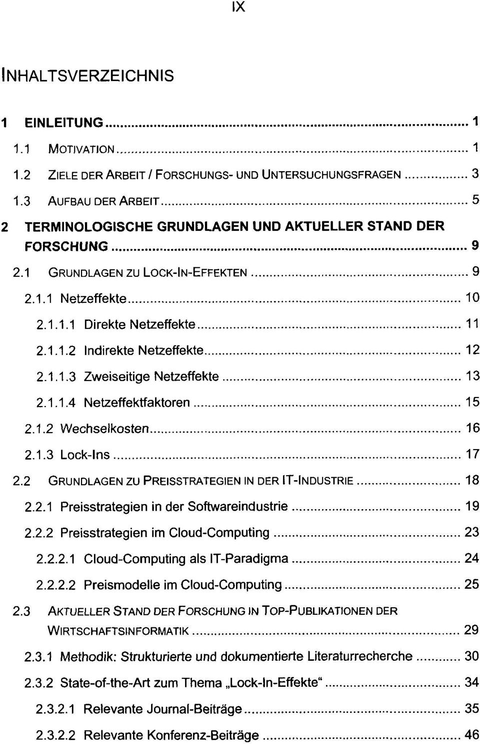 1.1.3 Zweiseitige Netzeffekte 13 2.1.1.4 Netzeffektfaktoren 15 2.1.2 Wechselkosten 16 2.1.3 Lock-Ins 17 2.2 GRUNDLAGEN ZU PREISSTRATEGIEN IN DER IT-INDUSTRIE 18 2.2.1 Preisstrategien in der Softwareindustrie 19 2.