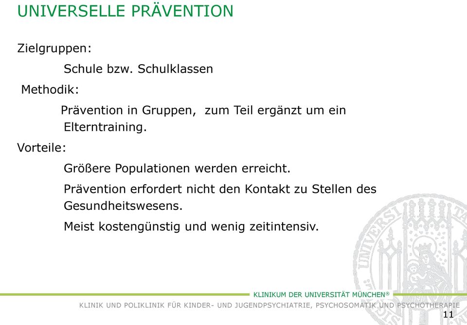 Elterntraining. Vorteile: Größere Populationen werden erreicht.