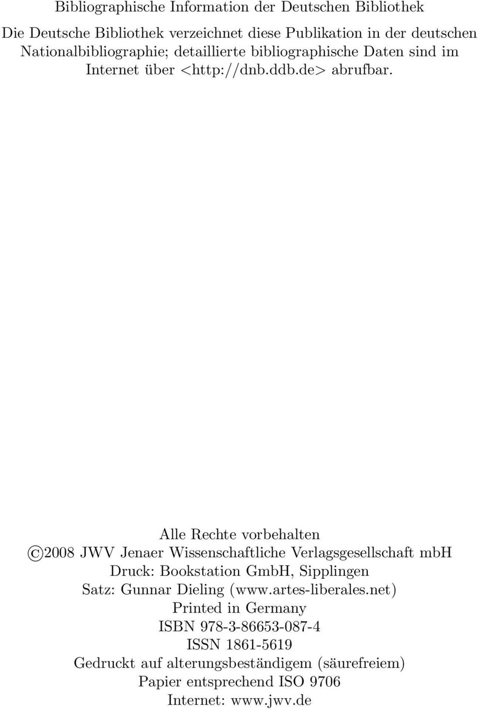 Alle Rechte vorbehalten 2008 JWV Jenaer Wissenschaftliche Verlagsgesellschaft mbh Druck: Bookstation GmbH, Sipplingen Satz: Gunnar Dieling