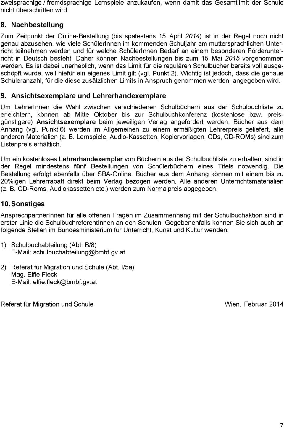 besonderen Förderunterricht in Deutsch besteht. Daher können Nachbestellungen bis zum 15. Mai 2015 vorgenommen werden.