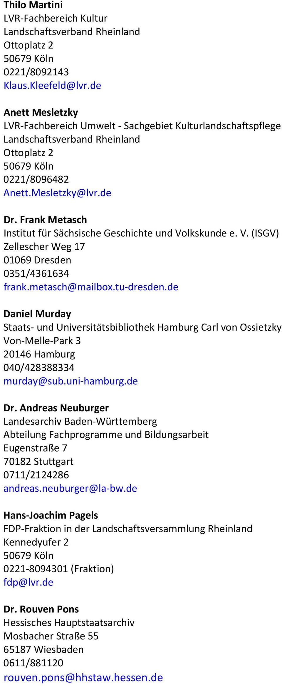de Daniel Murday Staats- und Universitätsbibliothek Hamburg Carl von Ossietzky Von-Melle-Park 3 20146 Hamburg 040/428388334 murday@sub.uni-hamburg.de Dr.