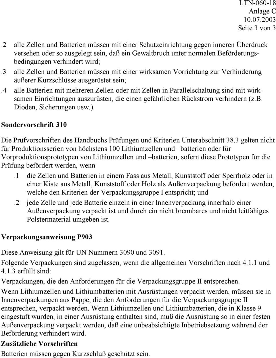 3 alle Zellen und Batterien müssen mit einer wirksamen Vorrichtung zur Verhinderung äußerer Kurzschlüsse ausgerüstet sein;.