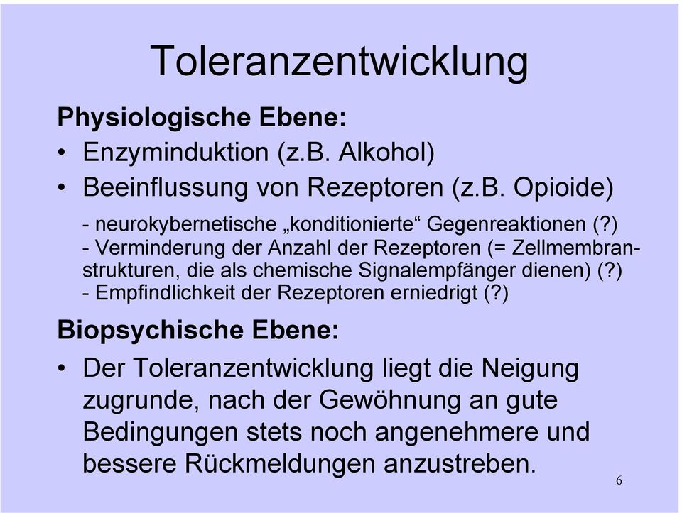 ) - Empfindlichkeit der Rezeptoren erniedrigt (?