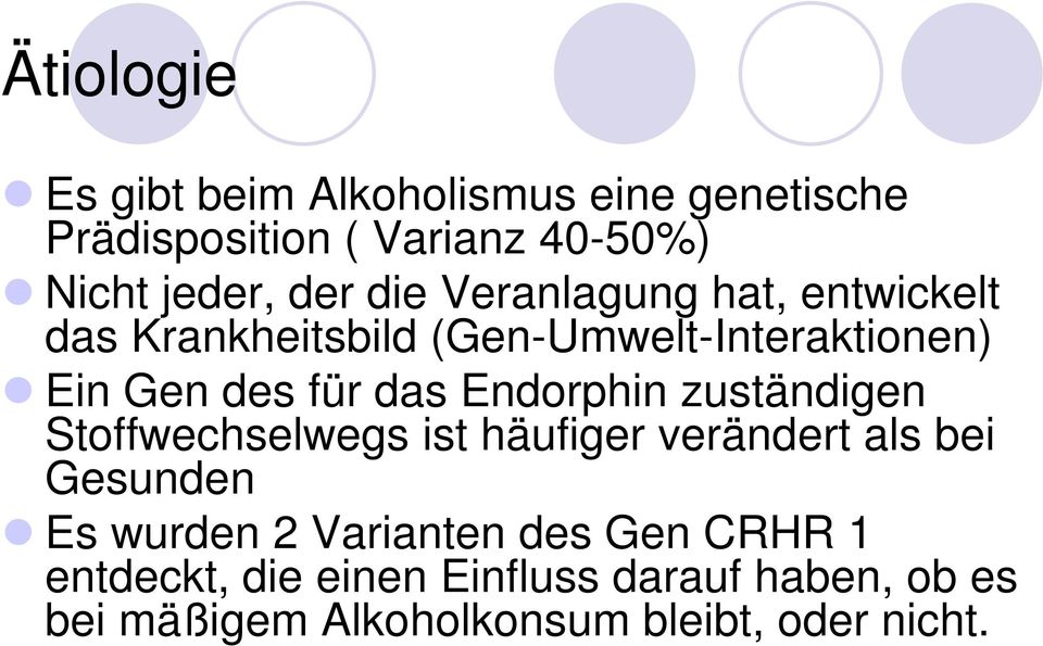 Endorphin zuständigen Stoffwechselwegs ist häufiger verändert als bei Gesunden Es wurden 2 Varianten