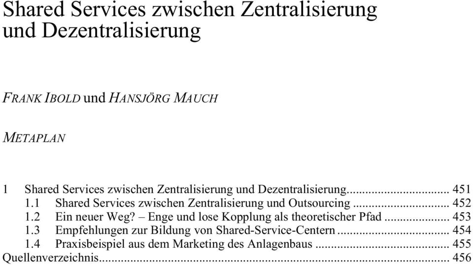 1 Shared Services zwischen Zentralisierung und Outsourcing... 452 1.2 Ein neuer Weg?