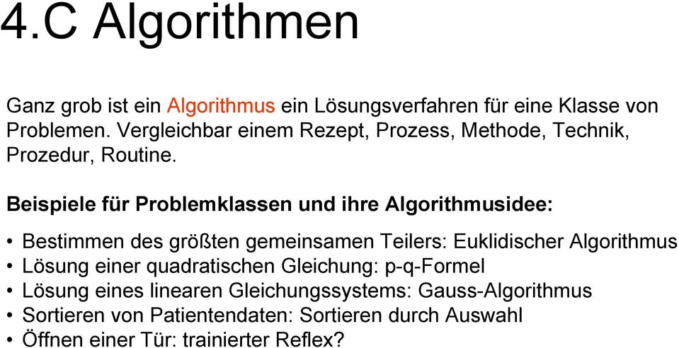 Beispiele für Problemklassen und ihre Algorithmusidee: Bestimmen des größten gemeinsamen Teilers: Euklidischer Algorithmus