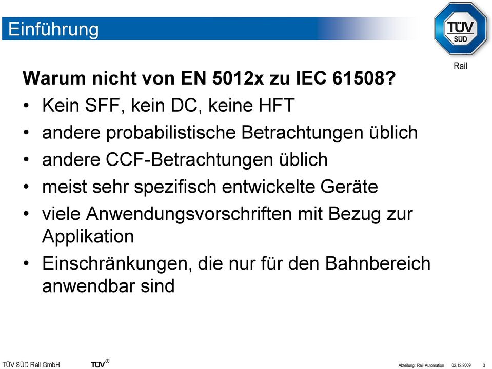 CCF-Betrachtungen üblich meist sehr spezifisch entwickelte Geräte viele