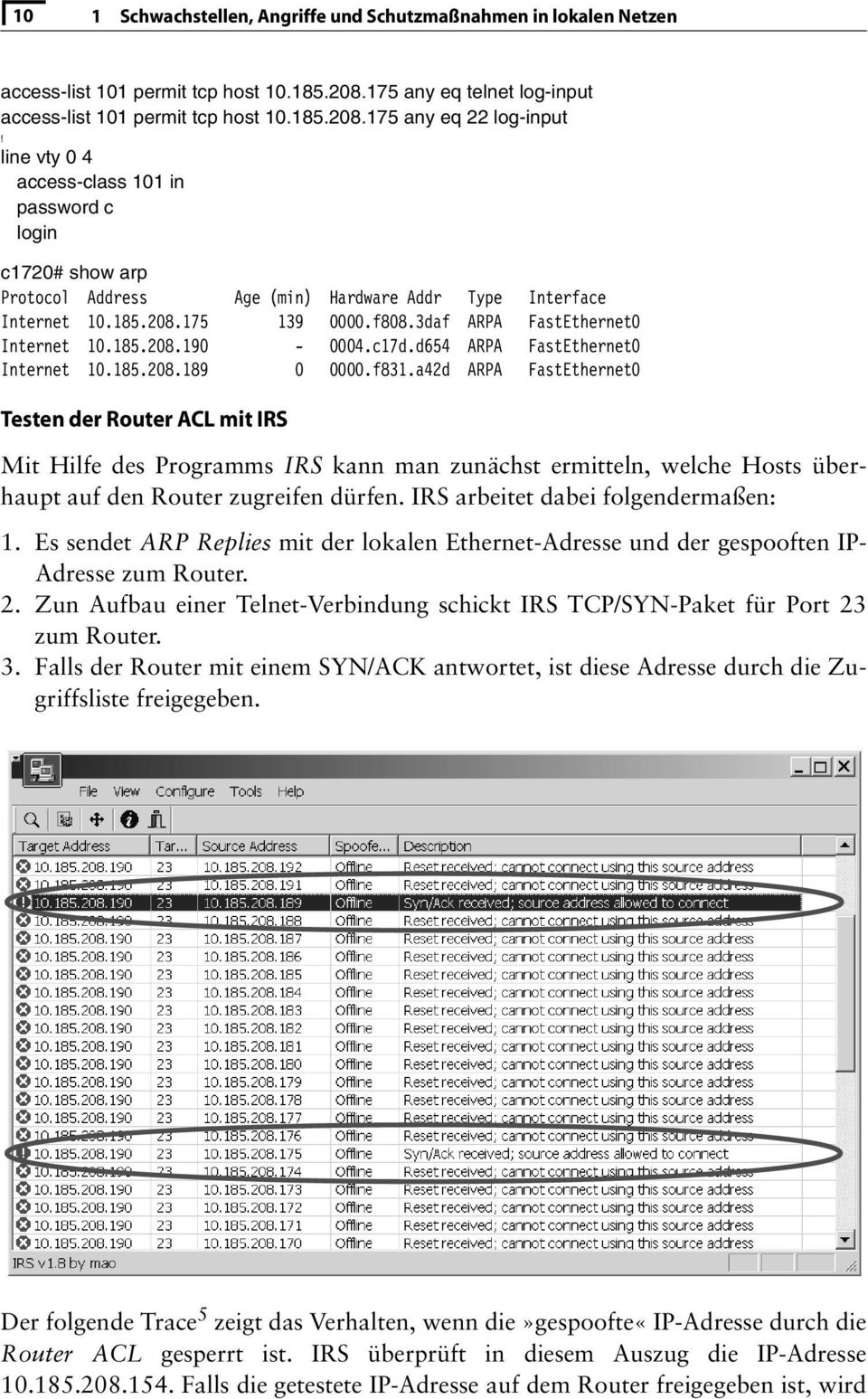 c17d.d654 ARPA FastEthernet0 Internet 10.185.208.189 0 0000.f831.