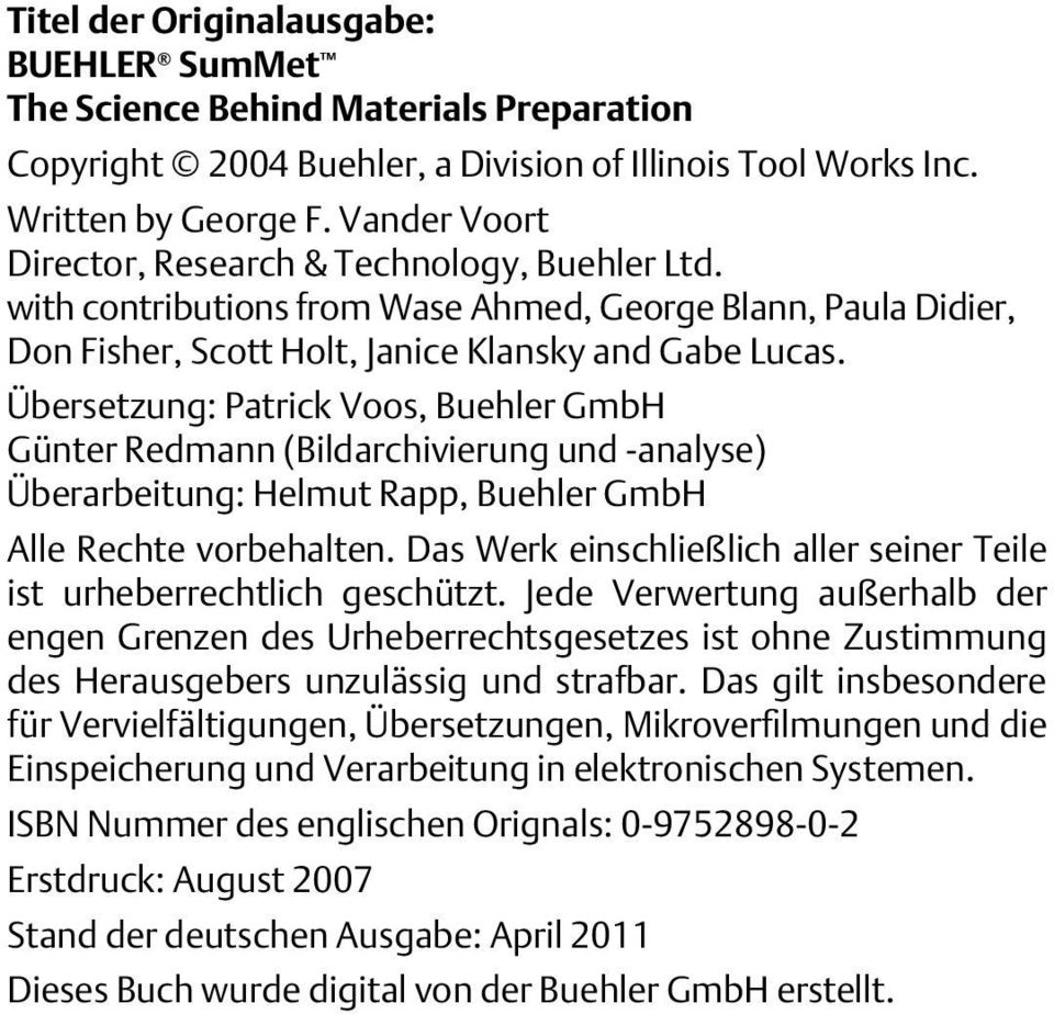Übersetzung: Patrick Voos, Buehler GmbH Günter Redmann (Bildarchivierung und -analyse) Überarbeitung: Helmut Rapp, Buehler GmbH Alle Rechte vorbehalten.
