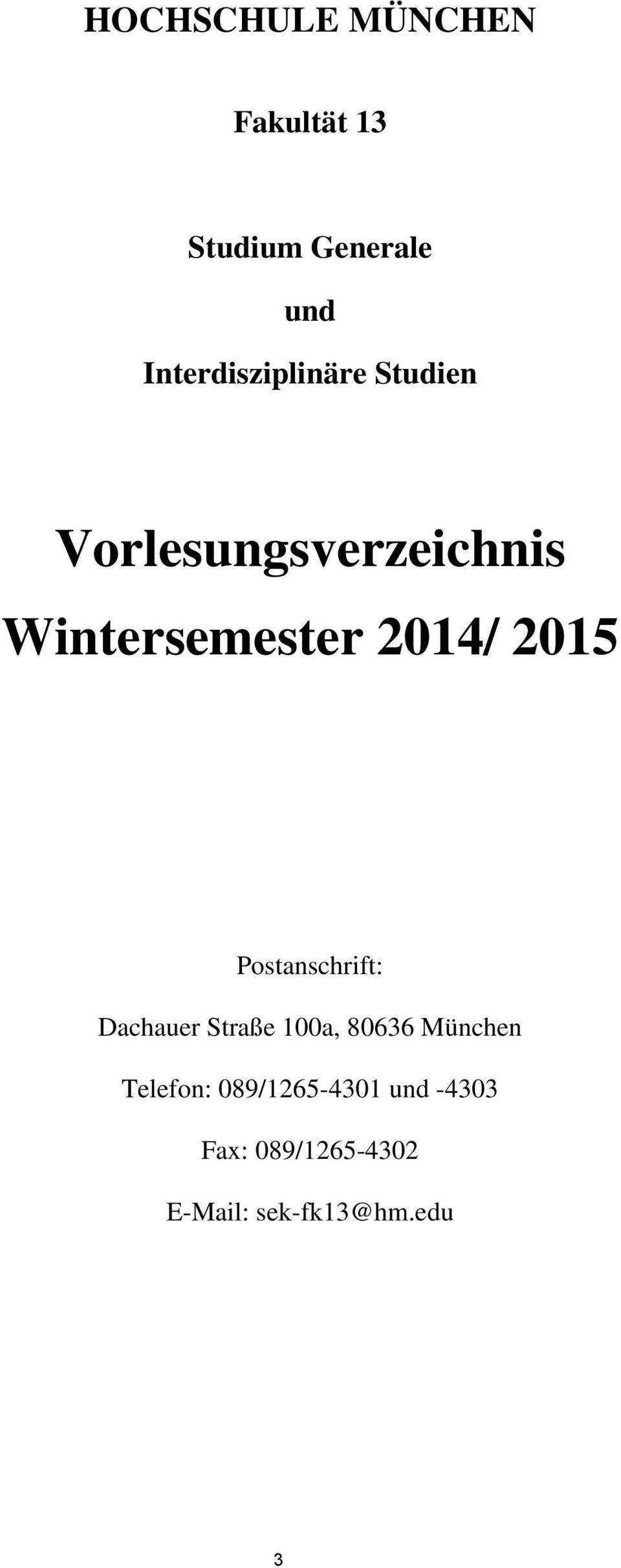 2014/ 2015 Postanschrift: Dachauer Straße 100a, 80636 München