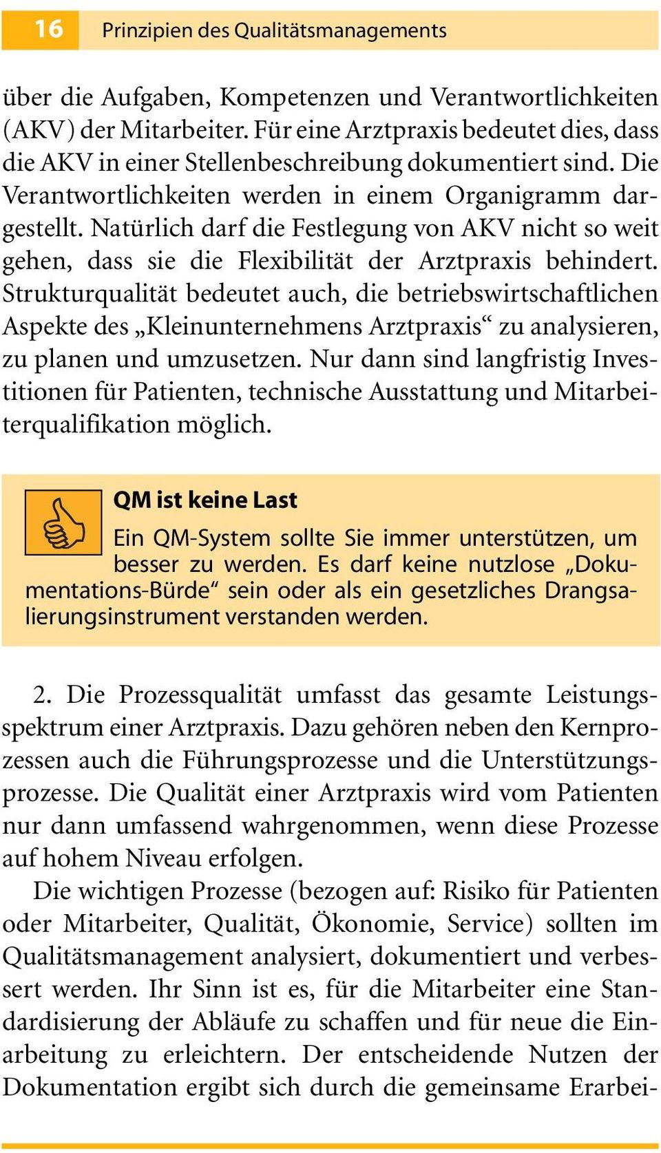 Natürlich darf die Festlegung von AKV nicht so weit gehen, dass sie die Flexibilität der Arztpraxis behindert.