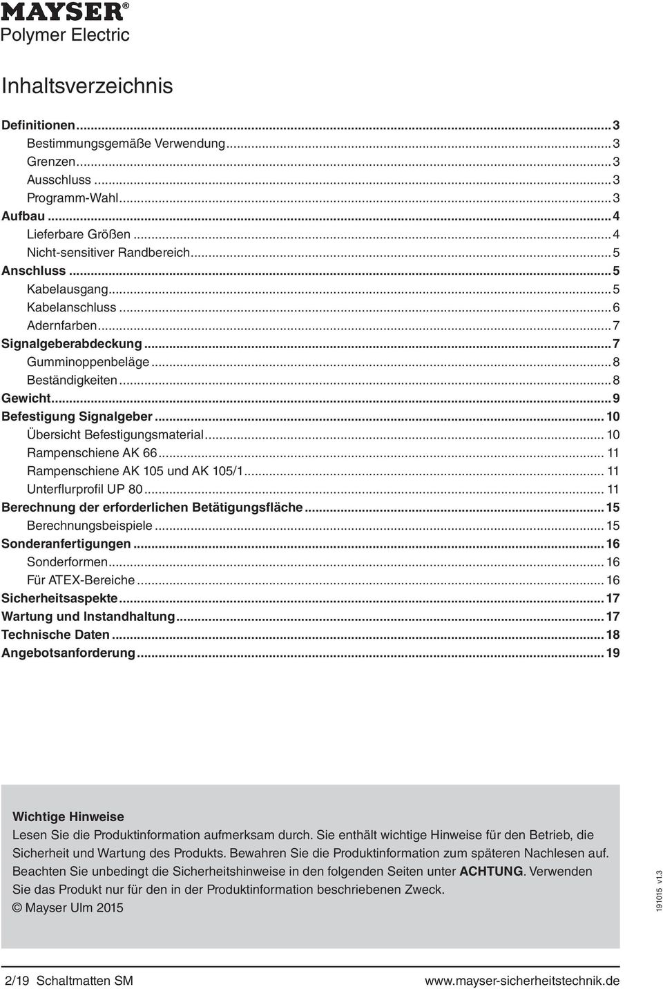 .. 10 Rampenschiene AK 66... 11 Rampenschiene AK 105 und AK 105/1... 11 Unterfl urprofil UP 80... 11 Berechnung der erforderlichen Betätigungsfläche... 15 Berechnungsbeispiele... 15 Sonderanfertigungen.