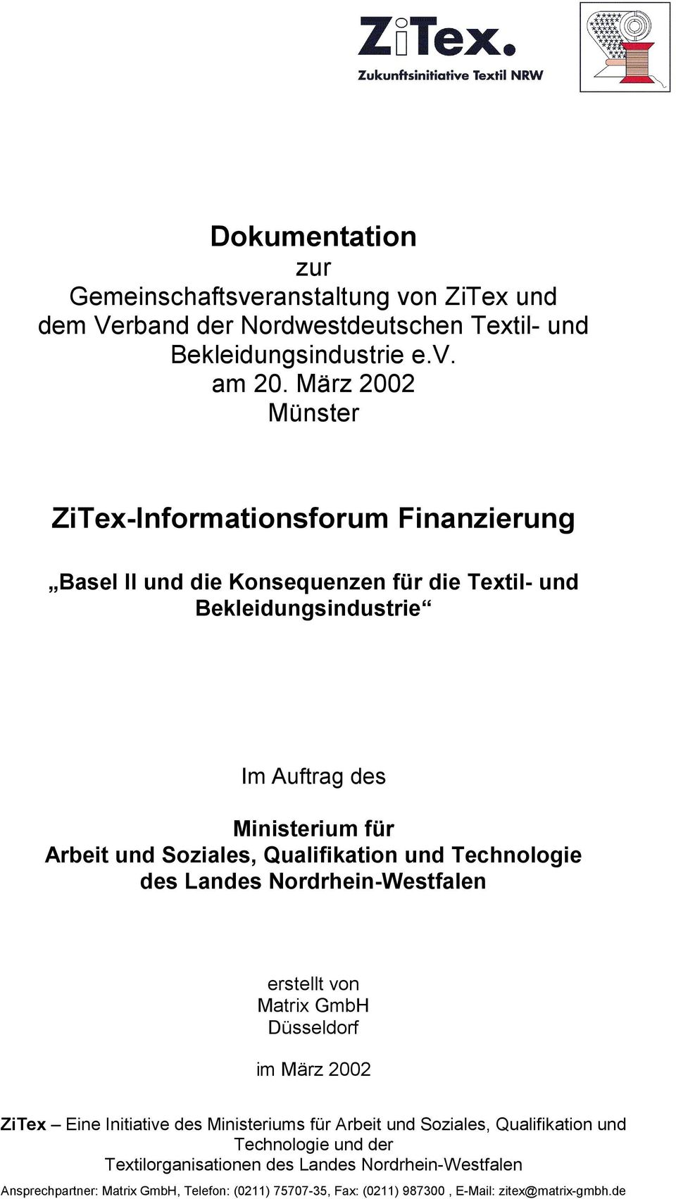 Soziales, Qualifikation und Technologie des Landes Nordrhein-Westfalen erstellt von Matrix GmbH Düsseldorf im März 2002 ZiTex Eine Initiative des Ministeriums für Arbeit