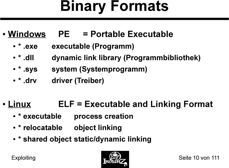 drv driver (Treiber) Linux ELF = Executable and Linking Format * executable process