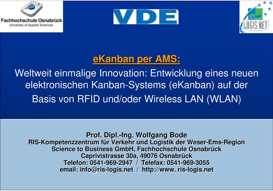 Wolfgang Bode RIS-Kompetenzzentrum für Verkehr und Logistik der Weser-Ems-Region Science to Business GmbH,