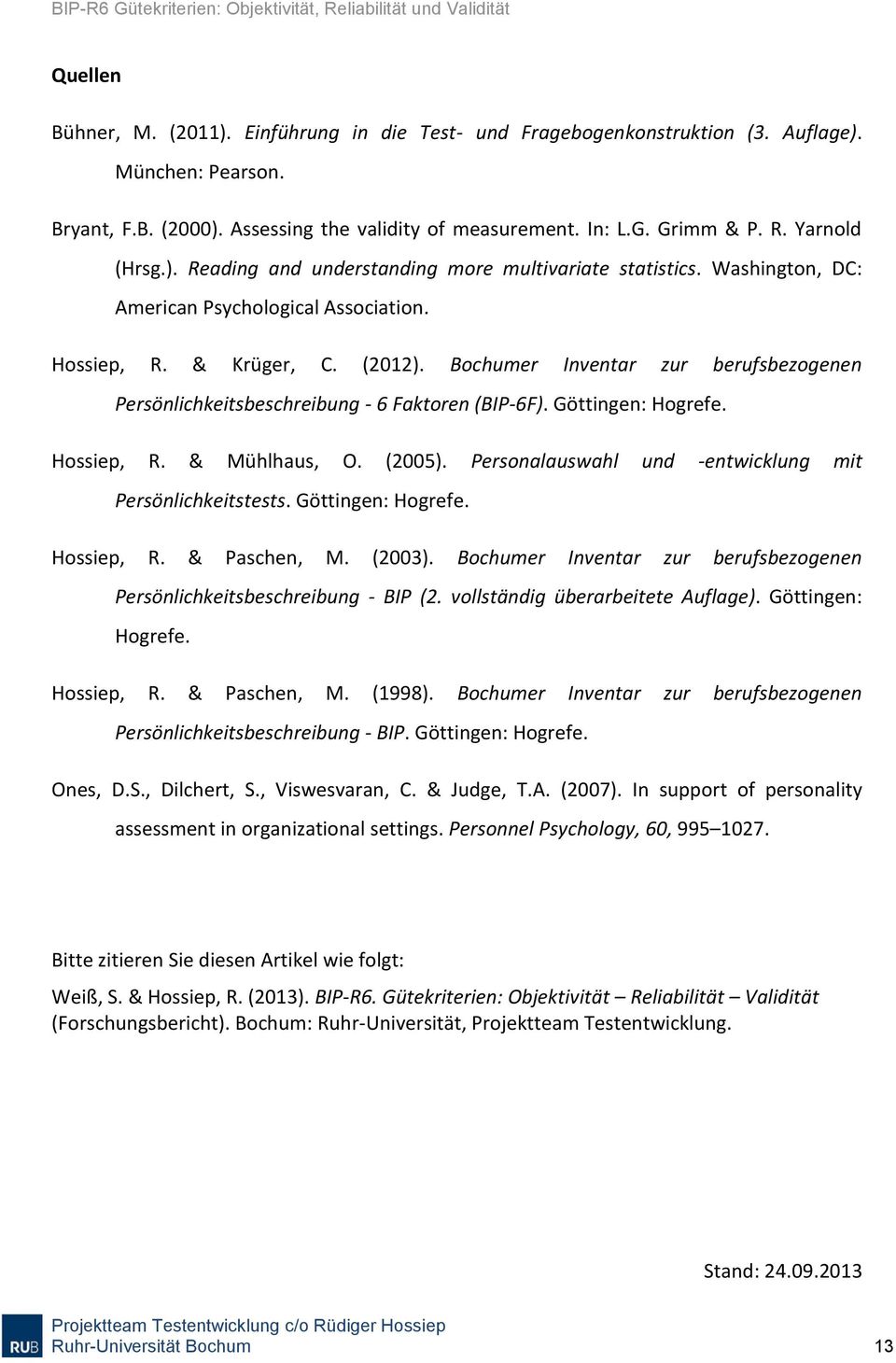 Bochumer Inventar zur berufsbezogenen Persönlichkeitsbeschreibung - 6 Faktoren (BIP-6F). Göttingen: Hogrefe. Hossiep, R. & Mühlhaus, O. (2005).