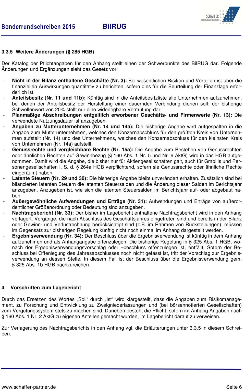 3): Bei wesentlichen Risiken und Vorteilen ist über die finanziellen Auswirkungen quantitativ zu berichten, sofern dies für die Beurteilung der Finanzlage erforderlich ist. - Anteilsbesitz (Nr.