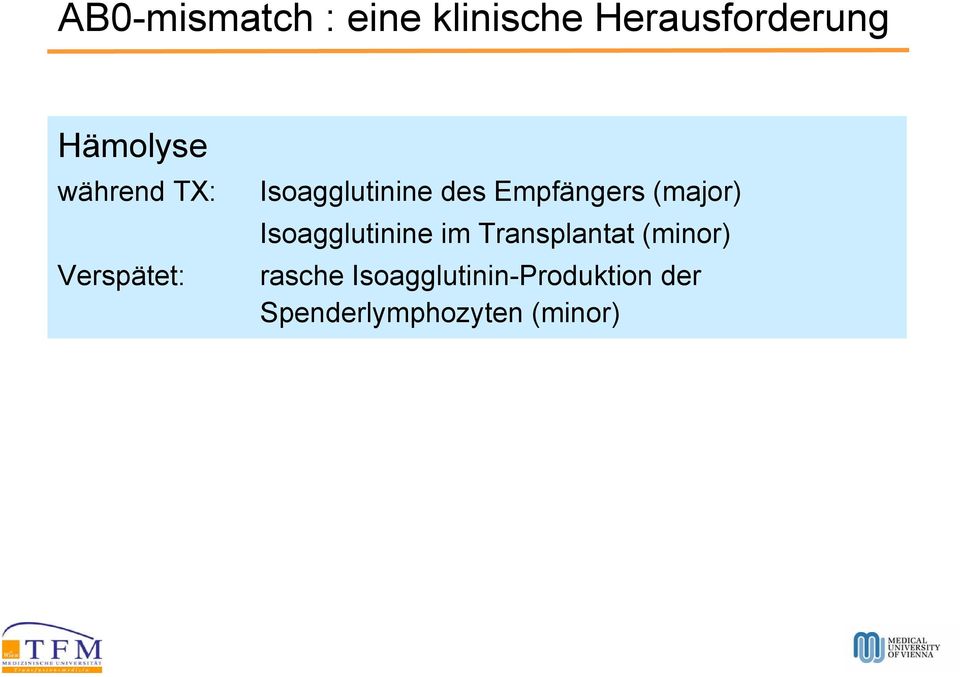 (major) Isoagglutinine im Transplantat (minor) rasche