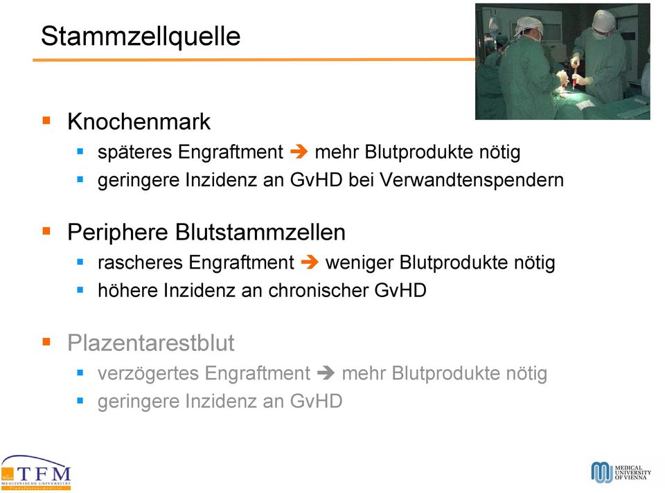 rascheres Engraftment weniger Blutprodukte nötig höhere Inzidenz an chronischer