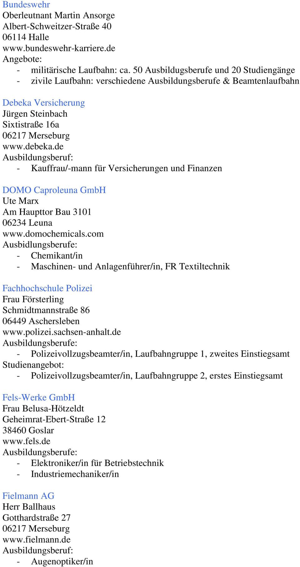 de - Kauffrau/-mann für Versicherungen und Finanzen DOMO Caproleuna GmbH Ute Marx Am Haupttor Bau 3101 06234 Leuna www.domochemicals.