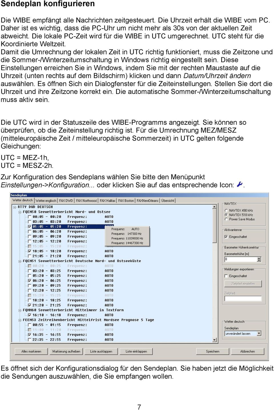 Damit die Umrechnung der lokalen Zeit in UTC richtig funktioniert, muss die Zeitzone und die Sommer-/Winterzeitumschaltung in Windows richtig eingestellt sein.