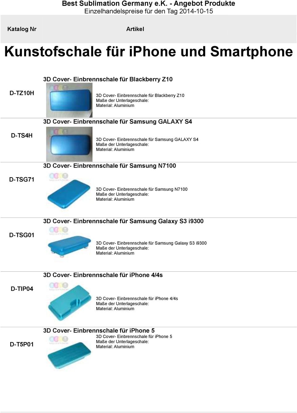 Einbrennschale für Samsung N7100 Maße der Unterlageschale: Material: Aluminium 3D Cover- Einbrennschale für Samsung Galaxy S3 i9300 TSG01 3D Cover- Einbrennschale für Samsung Galaxy S3 i9300 Maße der