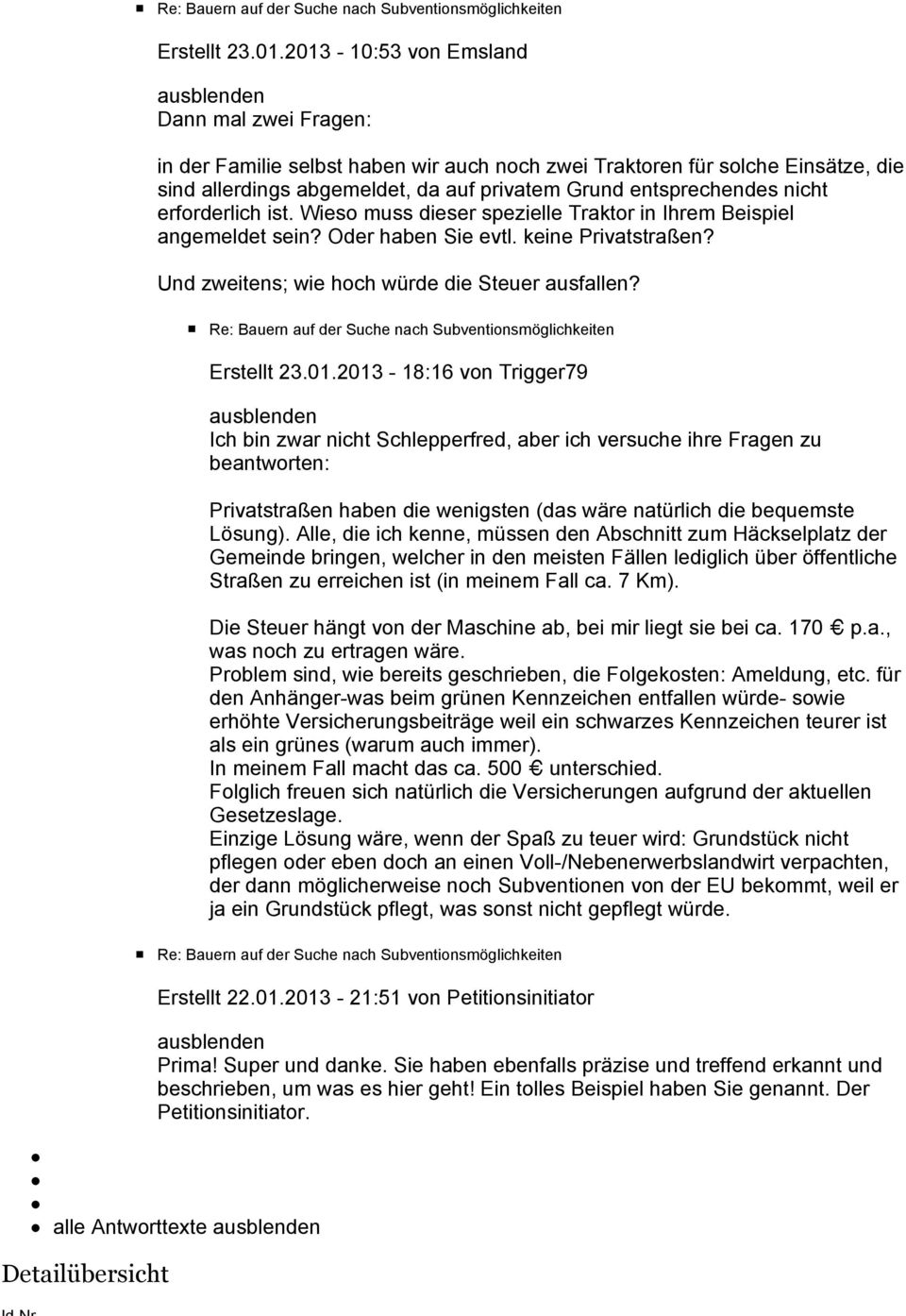 erforderlich ist. Wieso muss dieser spezielle Traktor in Ihrem Beispiel angemeldet sein? Oder haben Sie evtl. keine Privatstraßen? Und zweitens; wie hoch würde die Steuer ausfallen?