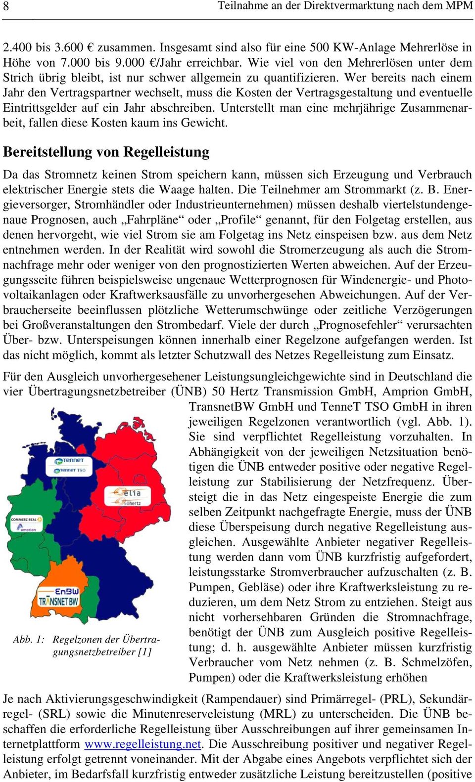 Wer bereits nach einem Jahr den Vertragspartner wechselt, muss die Kosten der Vertragsgestaltung und eventuelle Eintrittsgelder auf ein Jahr abschreiben.