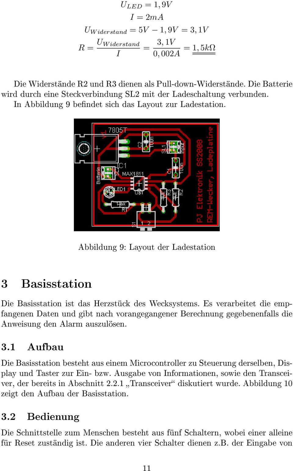 Abbildung 9: Layout der Ladestation 3 Basisstation Die Basisstation ist das Herzstück des Wecksystems.