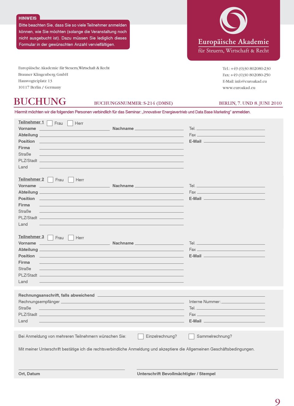 Europäische Akademie für Steuern, Wirtschaft & Recht Brauner Klingenberg GmbH Hausvogteiplatz 13 10117 Berlin / Germany Tel.: +49 (0)30 802080-230 Fax: +49 (0)30 802080-250 E-Mail: info@euroakad.