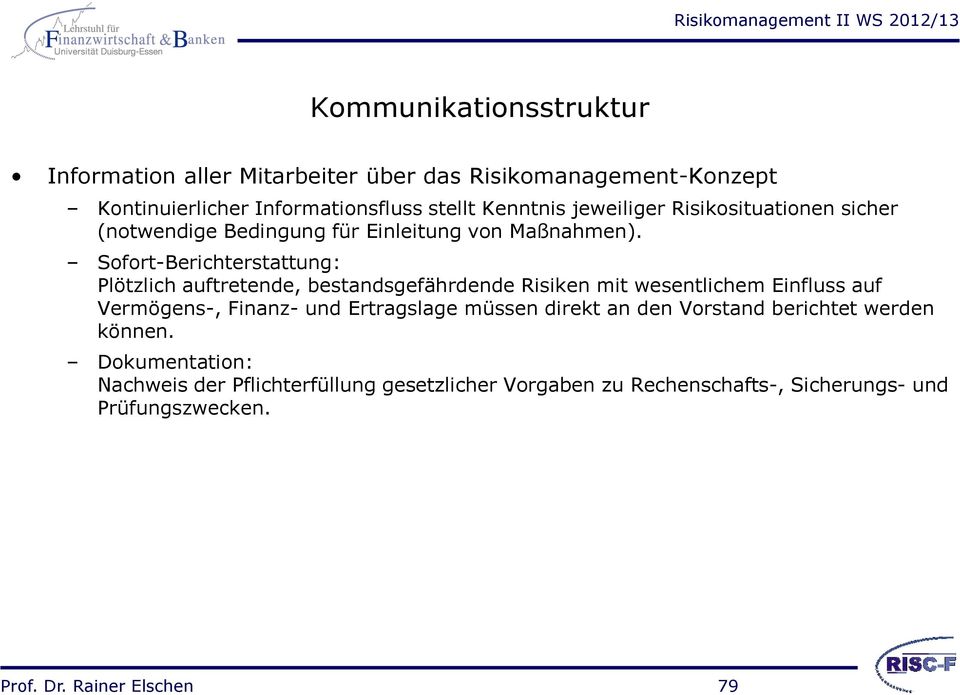 Sofort-Berichterstattung: Plötzlich auftretende, bestandsgefährdende Risiken mit wesentlichem Einfluss auf Vermögens-, Finanz- und Ertragslage