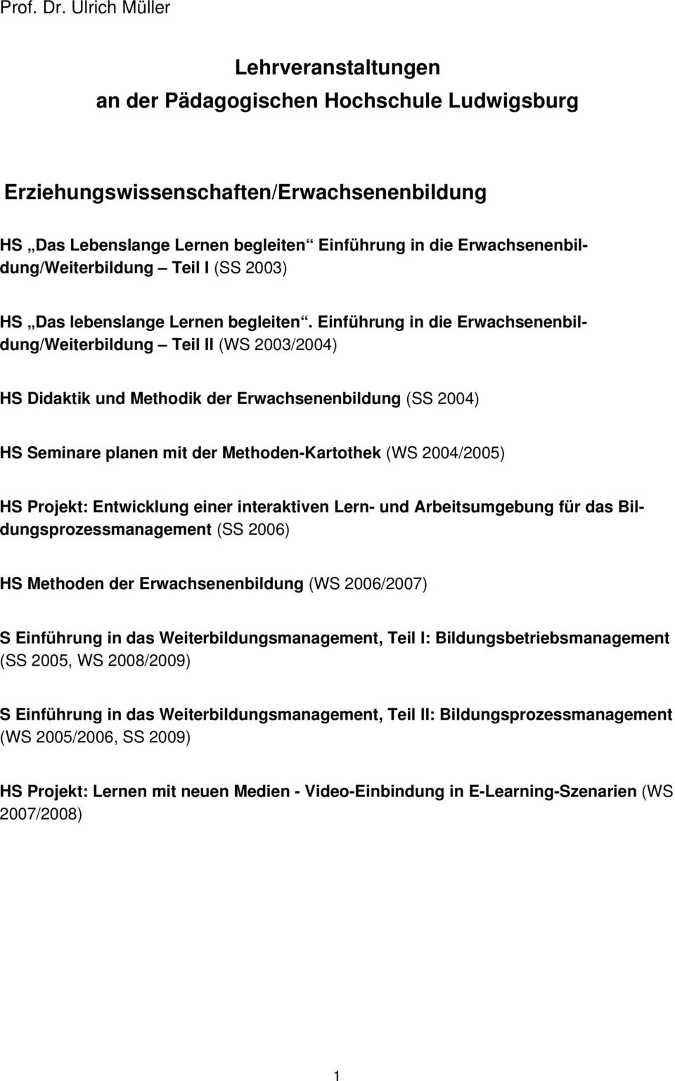 Erwachsenenbildung/Weiterbildung Teil I (SS 2003) HS Das lebenslange Lernen begleiten.